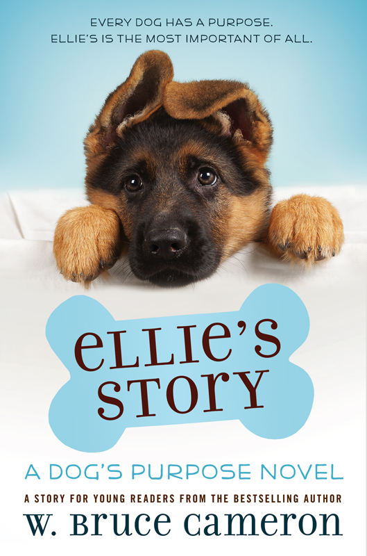 Ellie's Story: A Dog's Purpose Novel