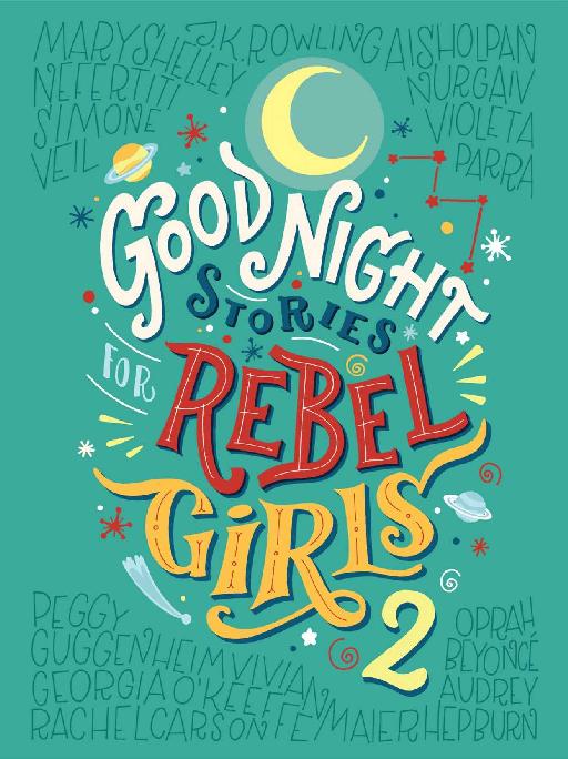Good Night Stories for Rebel Girls 2: 100 more stories of extraordinary women