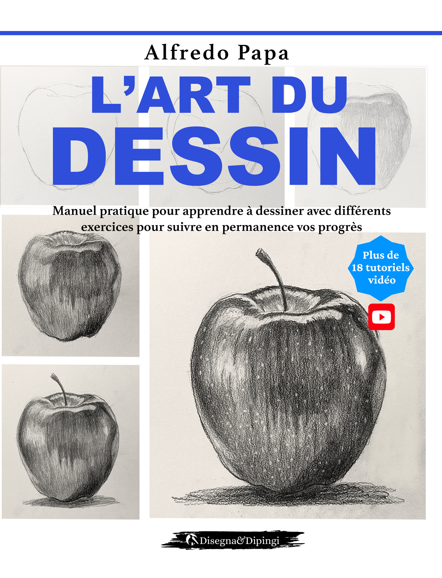 L'art du dessin: Manuel pratique pour apprendre à dessiner avec différents exercices pour suivre en permanence vos progrès