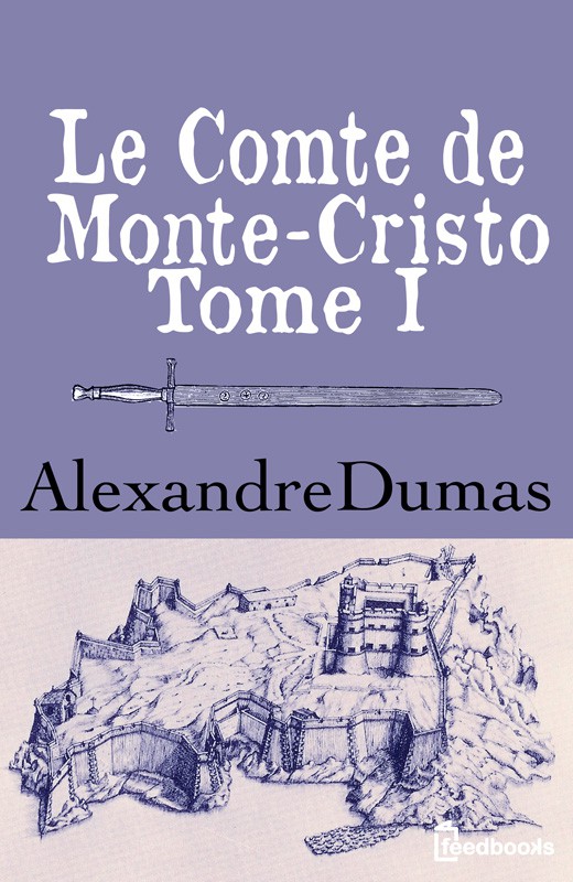 Le Comte De Monte-Cristo - Tome I