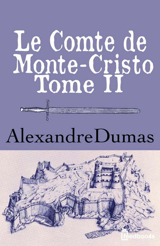 Le Comte De Monte-Cristo - Tome II