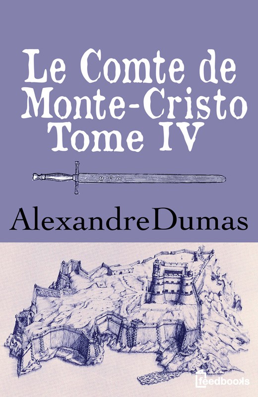 Le Comte De Monte-Cristo - Tome IV