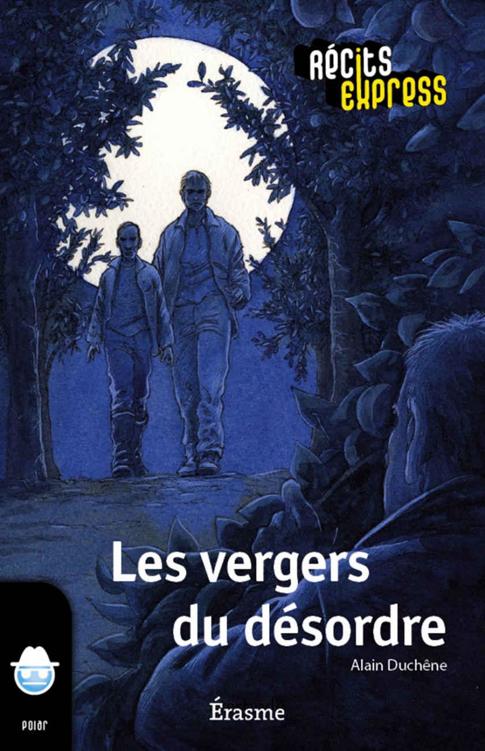Les vergers du désordre: une histoire pour les enfants de 10 à 13 ans (Récits Express t. 30) (French Edition)