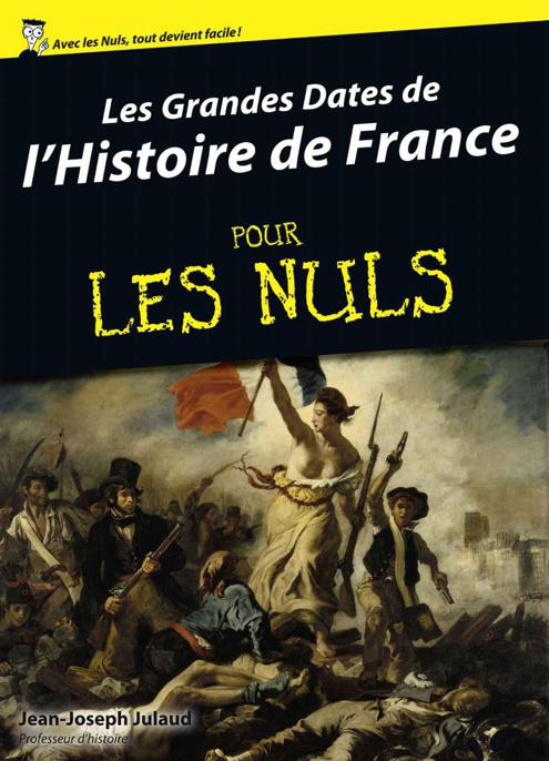 Les Grandes Dates De L'Histoire De France Pour Les Nuls