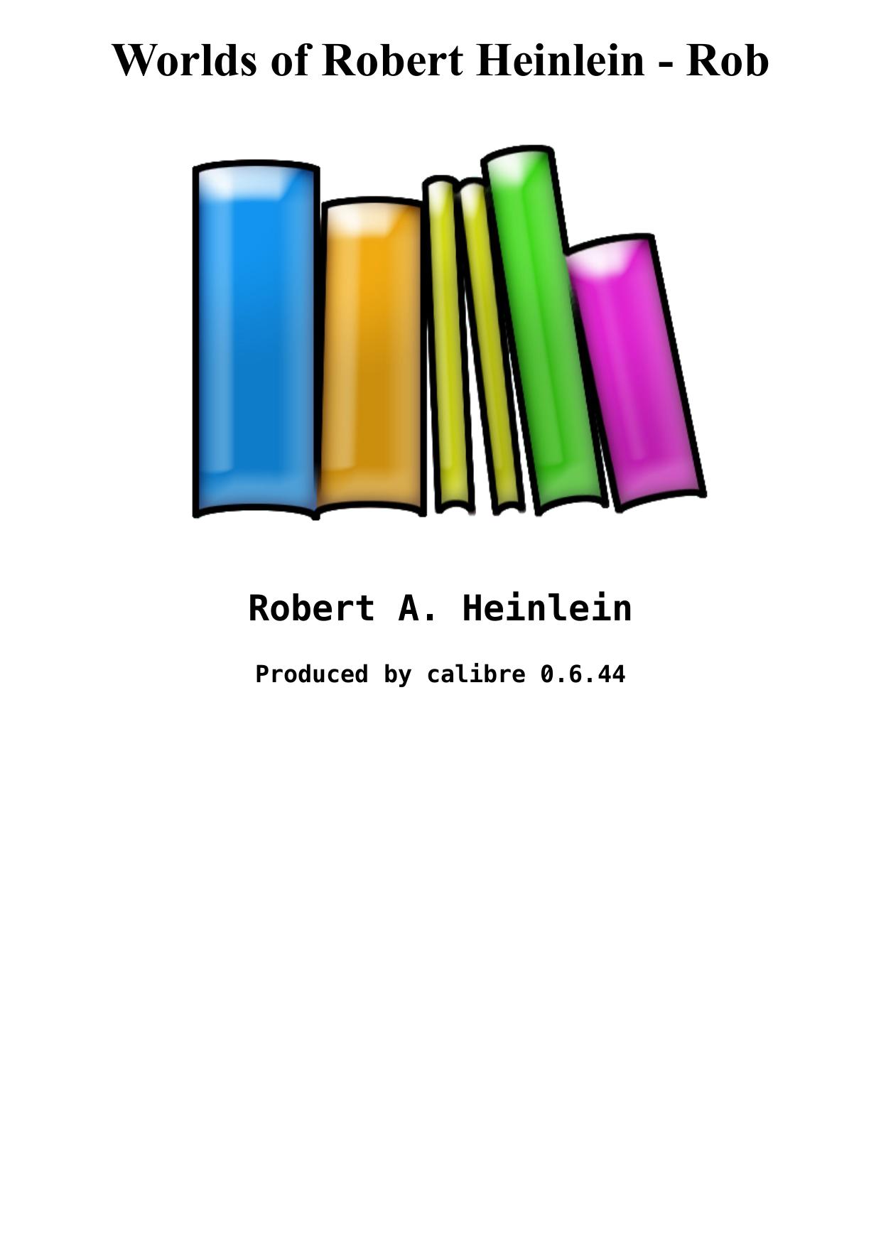 Worlds of Robert Heinlein - Rob